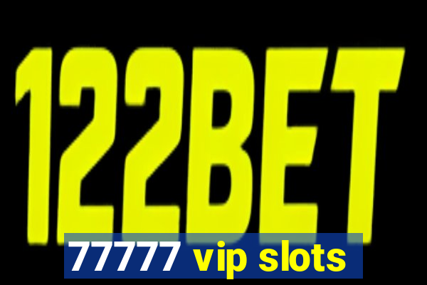 77777 vip slots